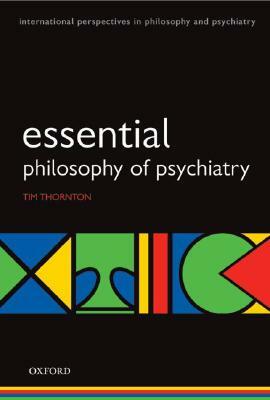 Esssential Philosophy of Psychiatry by Thornton