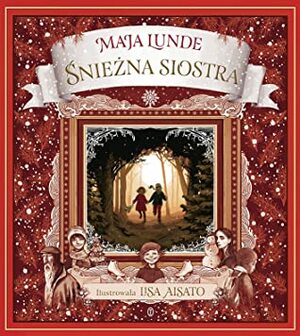 Śnieżna siostra by Milena Skoczko-Nakielska, Lisa Aisato, Maja Lunde