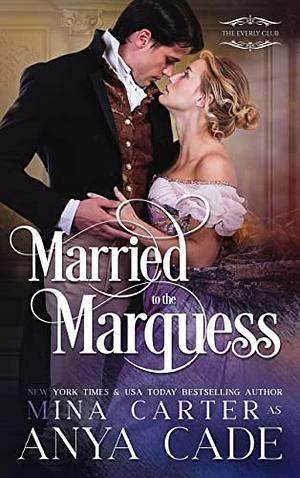 Married to the Marquess by Anya Cade, Mina Carter