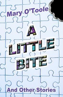 A Little Bite - And Other Stories by Mary O'Toole