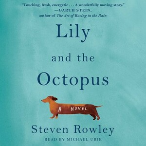 Lily and the Octopus by Steven Rowley