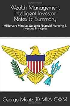 Wealth Management Intelligent Investor Notes & Summary: Millionaire Mindset Guide to Financial Planning & Investing Principles by George Mentz