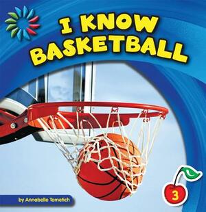 I Know Basketball by Annabelle Tometich