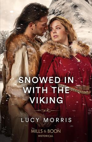 Snowed in with the Viking by Lucy Morris, Lucy Morris