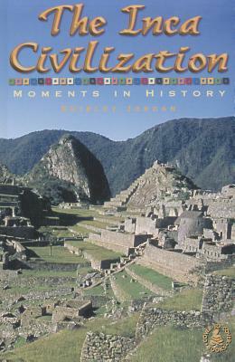 The Inca Civilization: Moments in History by Shirley Jordan