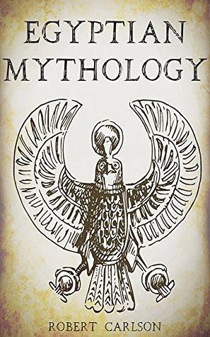 Egyptian Mythology: A Concise Guide by Robert Carlson