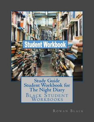Study Guide Student Workbook for The Night Diary: Black Student Workbooks by Rowan Black