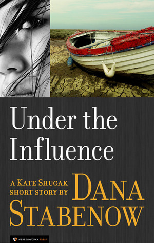 Under the Influence by Dana Stabenow