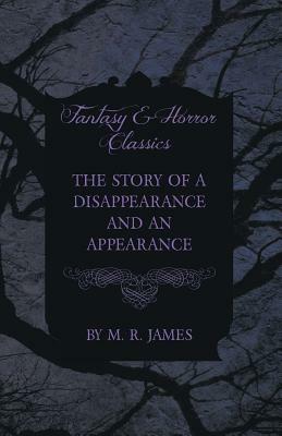 The Story of a Disappearance and an Appearance (Fantasy and Horror Classics) by M.R. James