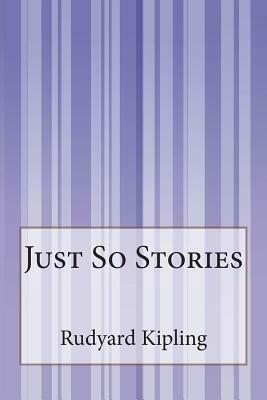 Just So Stories by Rudyard Kipling