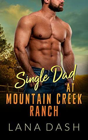 Single Dad at Mountain Creek Ranch by Lana Dash