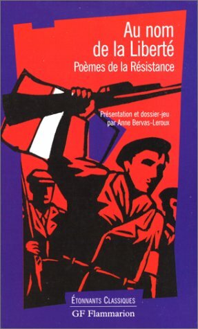 Au nom de la Liberte: Poèmes de la Résistance by Anne Bervas-Leroux