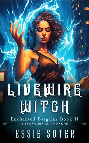 Livewire Witch: A paranormal romance by Essie Suter, Essie Suter