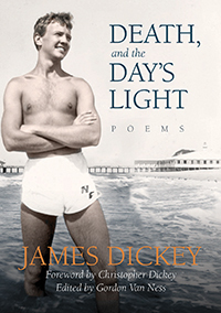 Death, and the Day's Light: Poems by James Dickey, Christopher Dickey, Gordon Van Ness