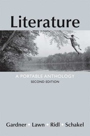 Literature: A Portable Anthology by Peter Schakel, Janet E. Gardner, Beverly Lawn, Jack Ridl