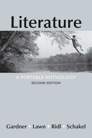 Literature: A Portable Anthology by Beverly Lawn, Jack Ridl, Peter Schakel, Janet E. Gardner