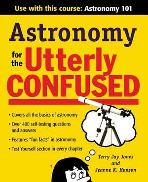 Astronomy for the Utterly Confused by Terry Jones, Jeanne Hanson