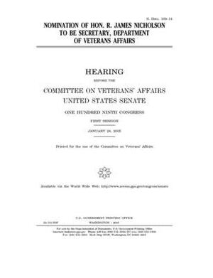 Nomination of Hon. R. James Nicholson to be Secretary, Department of Veterans Affairs by United States Congress, United States Senate, Committee On Veterans (senate)