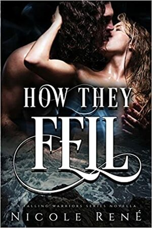 How They Fell by Nicole René