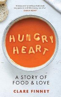 Hungry Heart: A Story of Food and Love by Clare Finney