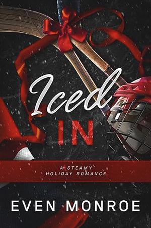 Iced In: A Steamy Holiday Romance by Even Monroe
