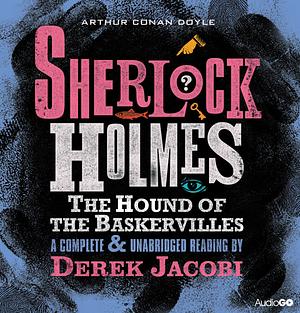 The Hound of the Baskervilles: An Unabridged Reading by Sir Derek Jacobi by Arthur Conan Doyle