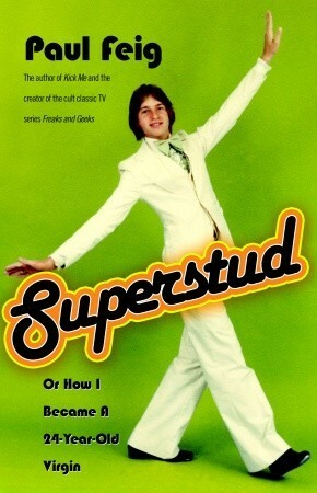 Superstud: Or How I Became a 24-Year-Old Virgin by Paul Feig
