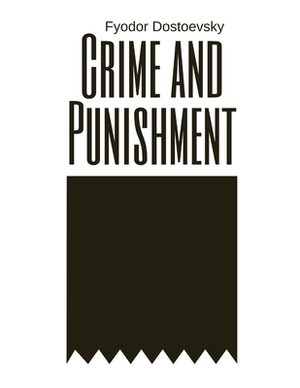 Crime and Punishment by Fyodor Dostoevsky by Fyodor Dostoevsky