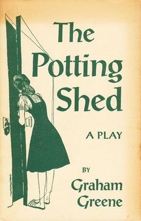 The Potting Shed by Graham Greene