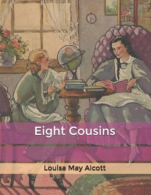 Eight Cousins by Louisa May Alcott