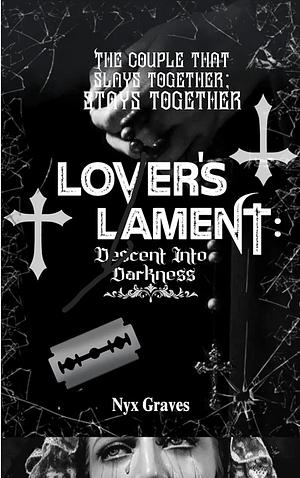 Lover's Lament: Descent Into Darkness by Nyx Graves