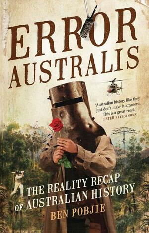 Error Australis: the reality recap of Australian history by Ben Pobjie