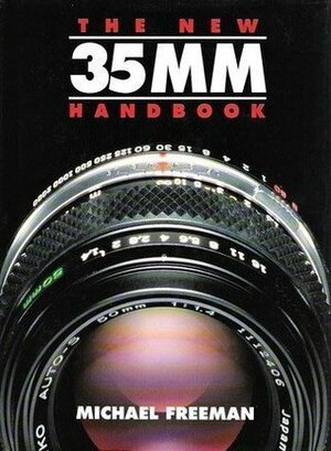 The New 35mm Handbook by Michael Freeman