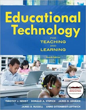 Educational Technology for Teaching and Learning by James D. Lehman, Timothy J. Newby, Donald A. Stepich, Anne Todd Leftwich, James D. Russell