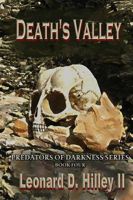 Death's Valley: Predators of Darkness Series: Book Four by Leonard D. Hilley II