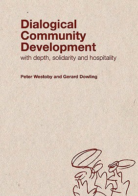 Dialogical Community Development by Peter Westoby, Gerard Dowling