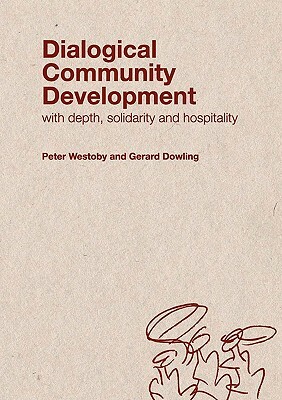 Dialogical Community Development by Gerard Dowling, Peter Westoby