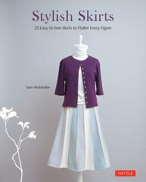 Stylish Skirts: 23 Easy-To-Sew Skirts to Flatter Every Figure (Includes Drafting Diagrams) by Sato Watanabe