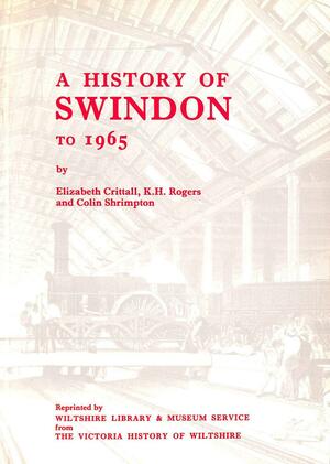 A History of Swindon to 1965 by Kenneth Rogers, Elizabeth Crittall