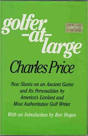 Golfer-at-large: New Slants on an Ancient Game by Charles Price