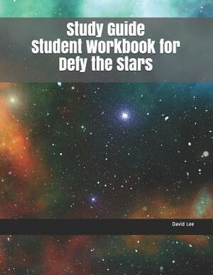 Study Guide Student Workbook for Defy the Stars by David Lee