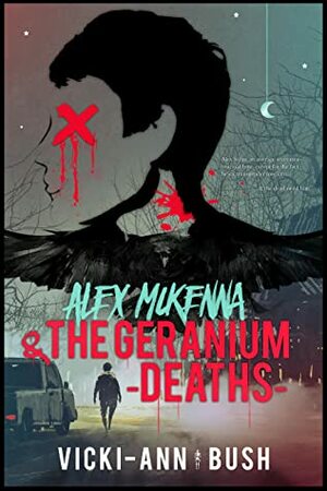 Alex McKenna & The Geranium Deaths by Vicki-Ann Bush