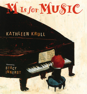 M Is for Music by Stacy Innerst, Kathleen Krull