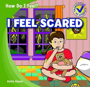 I Feel Scared by Katie Kawa