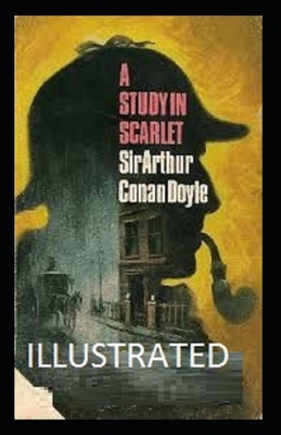 A Study in Scarlet Illustrated by Arthur Conan Doyle