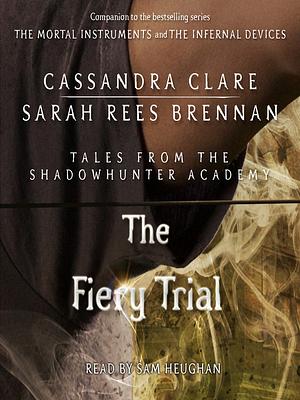 The Fiery Trial by Cassandra Clare