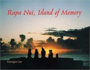Rapa Nui, Island of Memory by Georgia Lee
