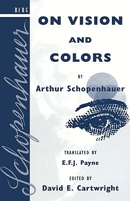 On Vision and Colors by Arthur Schopenhauer by Arthur Schopenhauer, David E. Cartwright