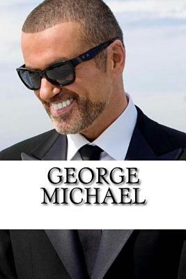 George Michael: A Biography by Alex Stevens