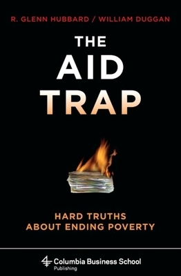 The Aid Trap: Hard Truths about Ending Poverty by William Duggan, R. Glenn Hubbard